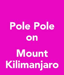 Pole Pole which means Slowly Slowly in Swahili (on the web)